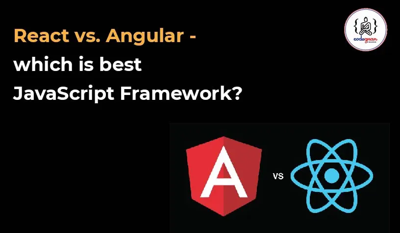 React Js vs Angular – which is best JavaScript Framework